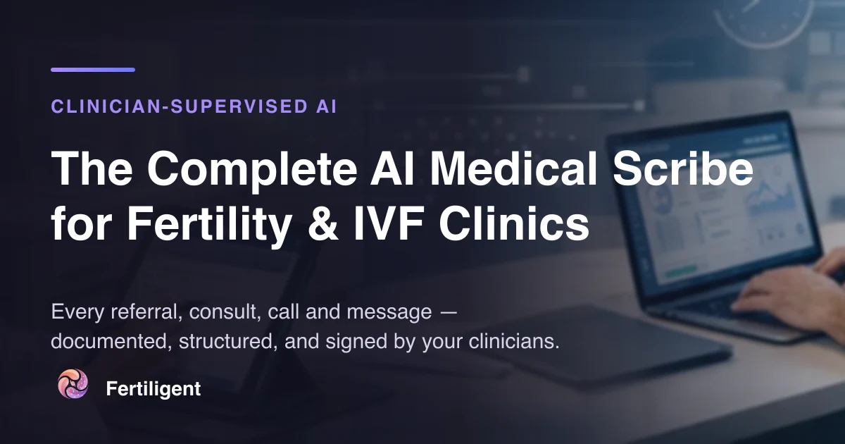 Fertiligent Scribe, AI clinical documentation for fertility clinics (demo)